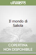 Il mondo di Saliola libro