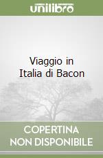 Viaggio in Italia di Bacon libro