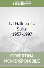 La Galleria La Salita 1957-1997 libro