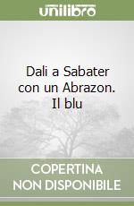 Dali a Sabater con un Abrazon. Il blu libro