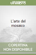 L'arte del mosaico libro
