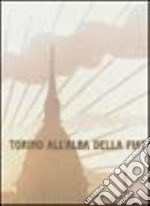 Torino all'alba della Fiat. Ediz. illustrata libro