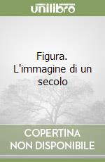 Figura. L'immagine di un secolo libro