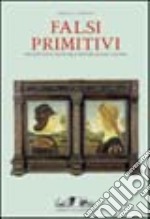 Falsi primitivi. Ediz. illustrata libro