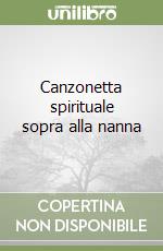 Canzonetta spirituale sopra alla nanna libro