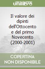 Il valore dei dipinti dell'Ottocento e del primo Novecento (2000-2001) libro