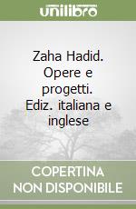 Zaha Hadid. Opere e progetti. Ediz. italiana e inglese libro