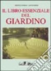 Il Libro essenziale del giardino (ed. bross.) libro