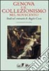 Genova e il collezionismo nel Novecento. Studi nel centenario di Angelo Costa. Ediz. illustrata libro