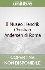 Il Museo Hendrik Christian Andersen di Roma libro