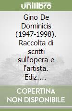 Gino De Dominicis (1947-1998). Raccolta di scritti sull'opera e l'artista. Ediz. illustrata libro