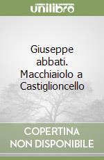 Giuseppe abbati. Macchiaiolo a Castiglioncello libro