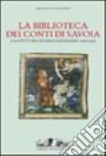 La Biblioteca dei conti di Savoia dalla fine del Duecento alla prima metà del Trecento libro