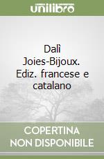 Dalì Joies-Bijoux. Ediz. francese e catalano