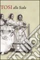 Tosi alla Scala