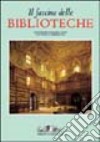 Il fascino delle biblioteche. Ediz. illustrata libro