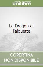 Le Dragon et l'alouette libro