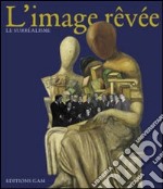 L'Image rêvée. Ediz. italiana libro