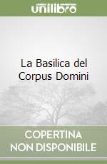 La Basilica del Corpus Domini libro