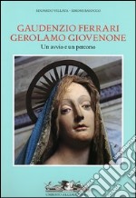 Gaudenzio Ferrari; Gerolamo Giovenone. Un avvio e un persorso. Ediz. illustrata libro