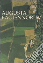 Augusta Bagiennorum. Ediz. illustrata