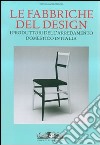 Le fabbriche del design. I produttori dell'arredamento domestico in Italia 1950-2000 libro