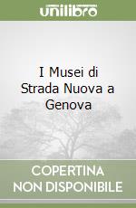 I Musei di Strada Nuova a Genova libro