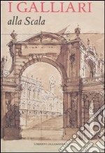 I Galliari alla Scala. Ediz. illustrata