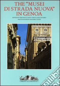The «musei di strada nuova» in Genoa. Palazzo Rosso, Palazzo Bianco and Palazzo Tursi libro