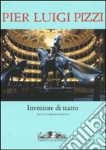 Pier Luigi Pizzi. Inventore di teatro. Ediz. illustrata libro