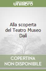 Alla scoperta del Teatro Museo Dalì libro