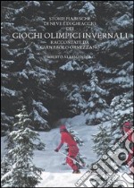 Storie fiabesche di neve e di ghiaccio dei giochi olimpici invernali. Ediz. illustrata libro