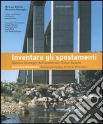 Inventare gli spostamenti. Storia e immagini dell'autostrada Torino-Savona-Inventing movement. History and images of the A6 motorway. Catalogo della mostra. Ediz. bilingue libro