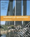 Inventare gli spostamenti. Storia e immagini dell'autostrada Torino-Savona-Inventing movement. History and images of the A6 motorway. Catalogo della mostra. Ediz. bilingue libro