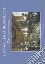 La Galleria Beaumont. Percorso di visita libro