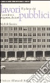Il Palazzo dei lavori pubblici: committenti, progettisti, decisori libro