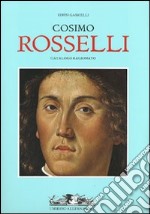 Cosimo Rosselli. Catalogo ragionato. Ediz. illustrata