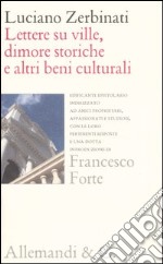 Lettere su ville; dimore storiche e altri beni culturali ad amici proprietari; appassionati e studiosi; e loro pertinenti risposte. Ediz. illustrata libro