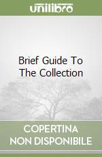 Brief Guide To The Collection libro