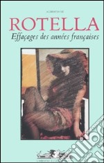 Rotella. Effaçages des années françaises. Ediz. italiana, inglese e francese