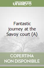 Fantastic journey at the Savoy court (A) libro