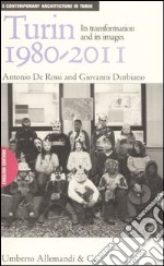 Turin 1980-2011. Its transformation and its images. Ediz. illustrata libro