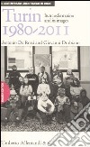 Turin 1980-2011. Its transformation and its images. Ediz. illustrata libro