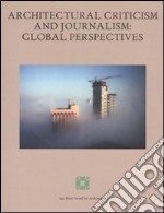 Architectural criticism and journalism: global perspectives. Atti del convegno (Kuwait, 6-7 dicembre 2005)