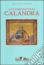 Giovanni Battisti Calandra (1586-1644). Un artista piemontese nella Roma di Urbano VIII, di Maderno e di Bernini libro