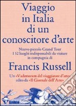 Viaggio in Italia di un conoscitore d'arte. Ediz. illustrata libro