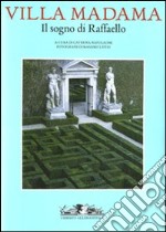 Villa Madama. Il sogno di Raffaello. Ediz. illustrata libro