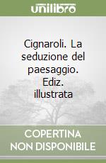 Cignaroli. La seduzione del paesaggio. Ediz. illustrata