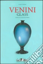 Venini glass. Its history, artists and techniques-Catalogue 1921-2007. Ediz. illustrata libro