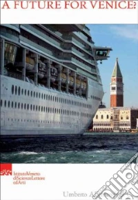 A Future for Venice? Atti del convegno (Venezia, 2 novembre 2006). Ediz. illustrata libro
